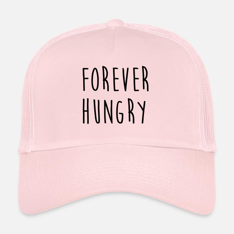 Forever hungry Forever Hungry Gift Idea Trucker Cap