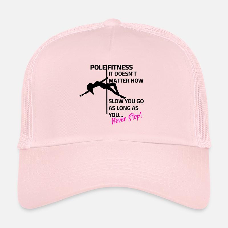 Pole Dance - It doesn't matter how slow you go Trucker Cap