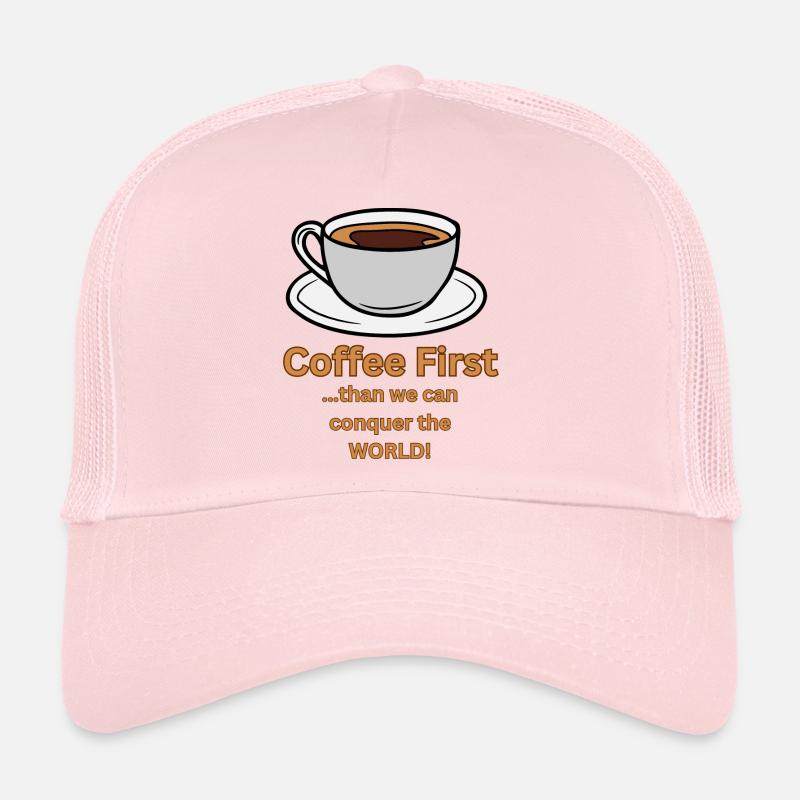 Coffee first than we can conquer the World - Trucker Cap - Hellrosa