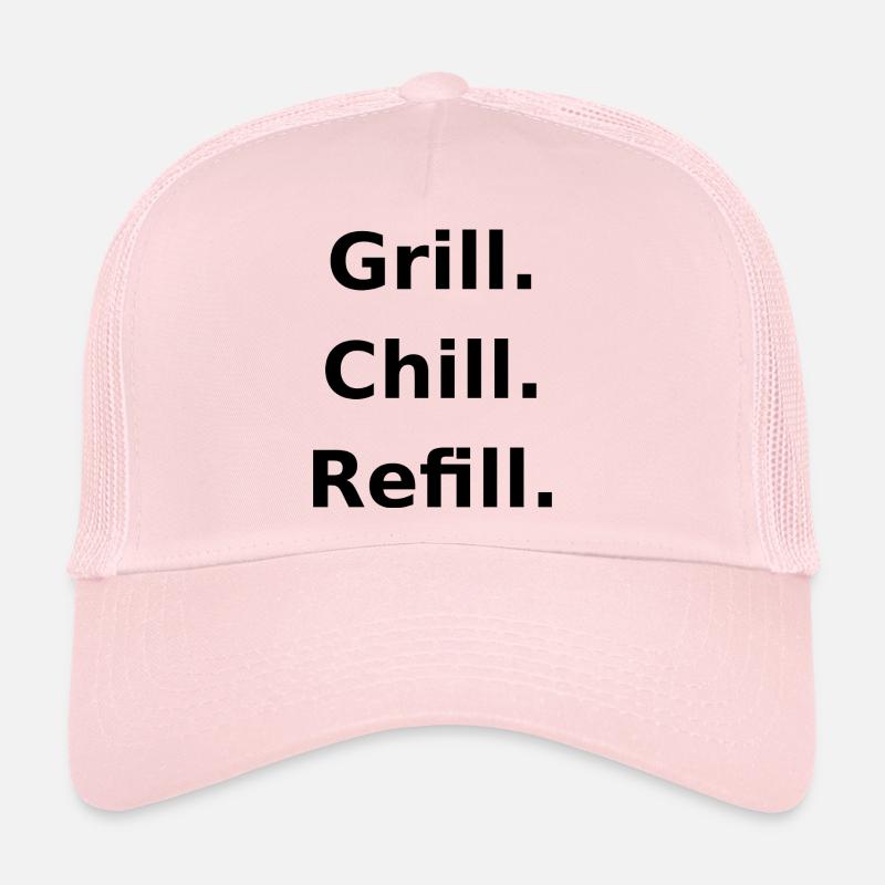 Chill. Grill. Refill. Trucker Cap