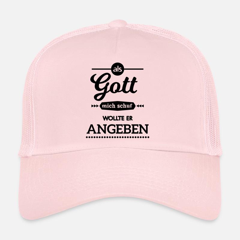 als Gott mich schuf wollte er angeben Spruch Trucker Cap