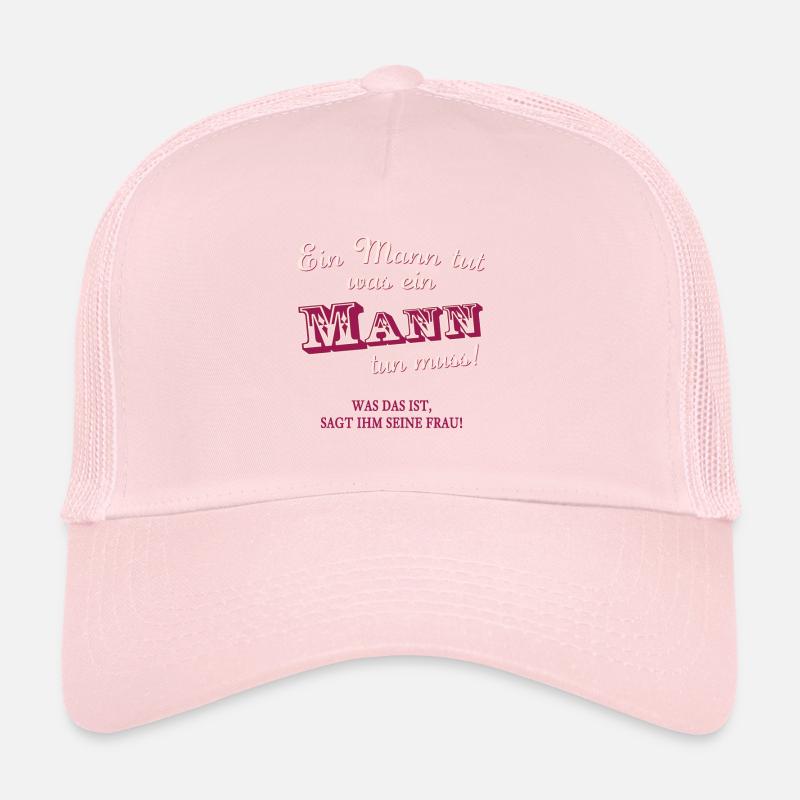 Ein Mann muss tun was ein Mann tun muss. Humor - Trucker Cap - Hellrosa