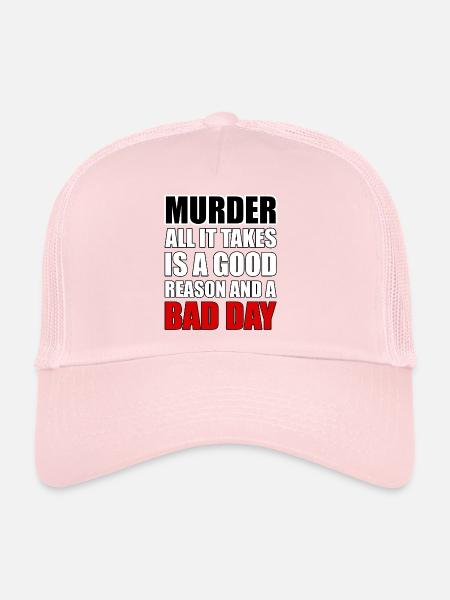 Murder – A Good Reason and a Bad Day - Trucker Cap - pale pink - Front