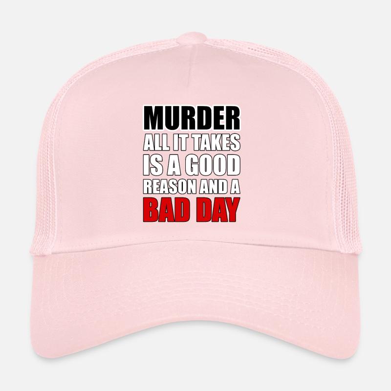 Mord – ein guter Grund und ein schlechter Tag - Trucker Cap - Hellrosa