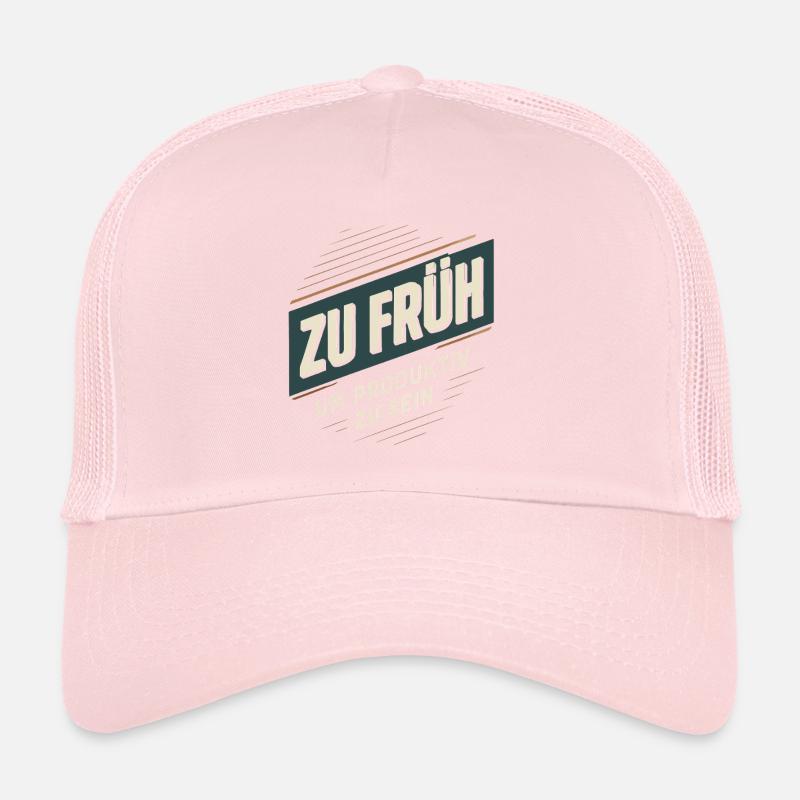 Too early to be productive Trucker Cap