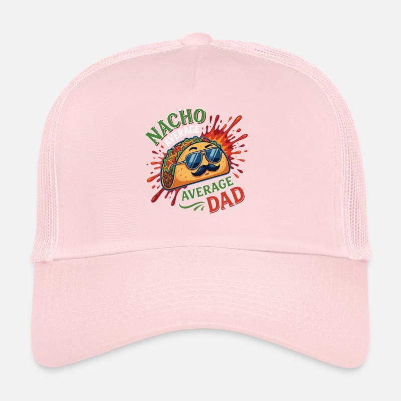 Nacho Average Average Dad Humor Design Trucker Cap