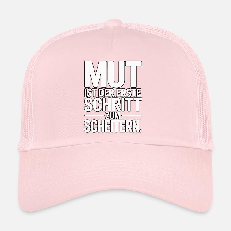 Courage is the first step to failure Trucker Cap