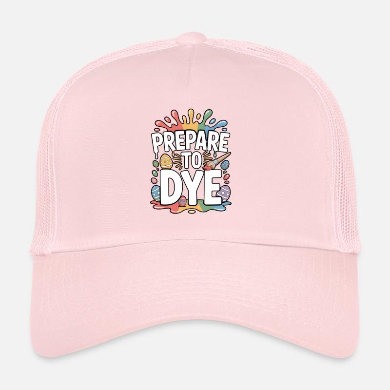 Prepare To Dye Funny Easter Saying Trucker Cap