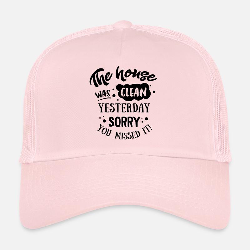 The House was clean Yesterday - Trucker Cap - Hellrosa
