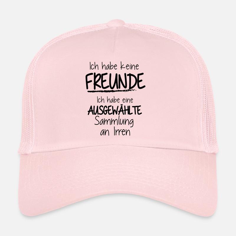 keine Freunde. Nur auswählte Irre Trucker Cap