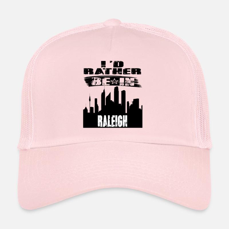 Gift Id rather be in Raleigh Trucker Cap