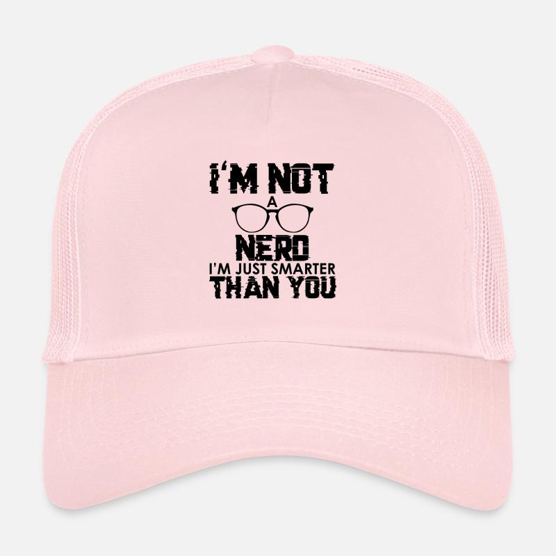 I'm not a nerd, I'm just smarter than you Trucker Cap