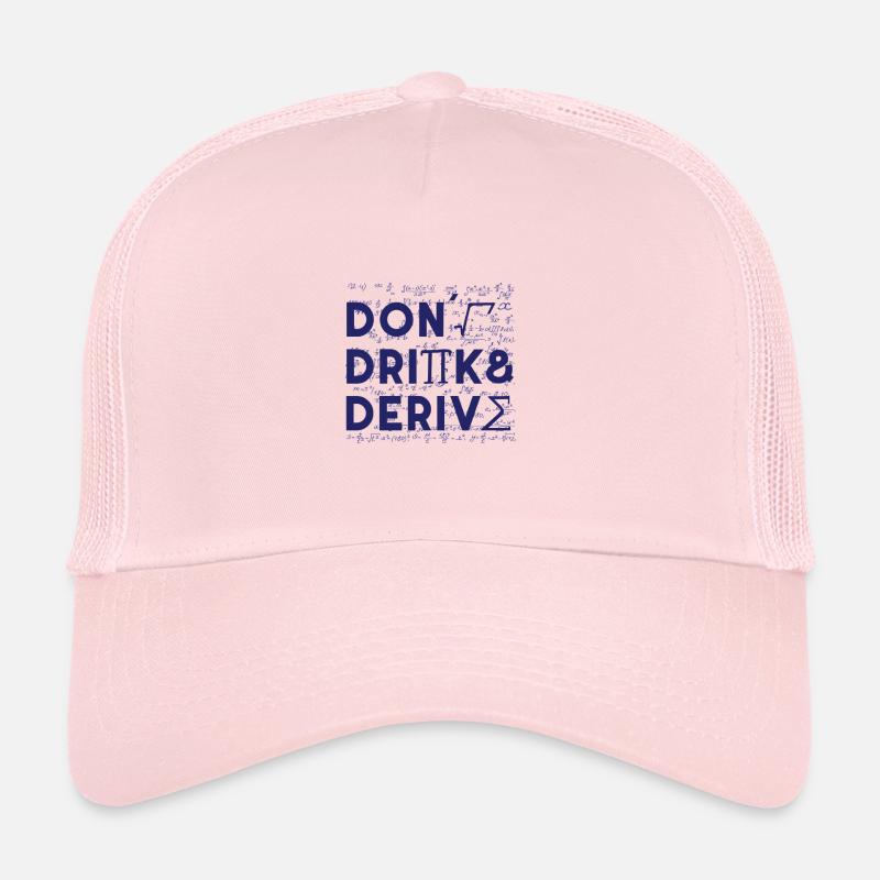 Don't Drink And Derive Mathematics Teacher Gift - Trucker Cap - pale pink