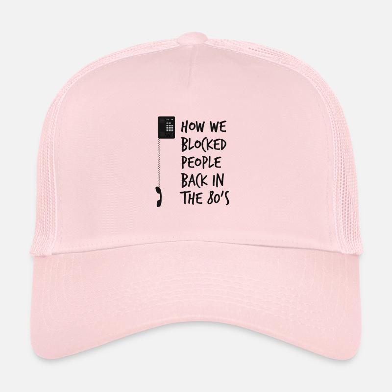 How we block people in the 80s - Trucker Cap - pale pink
