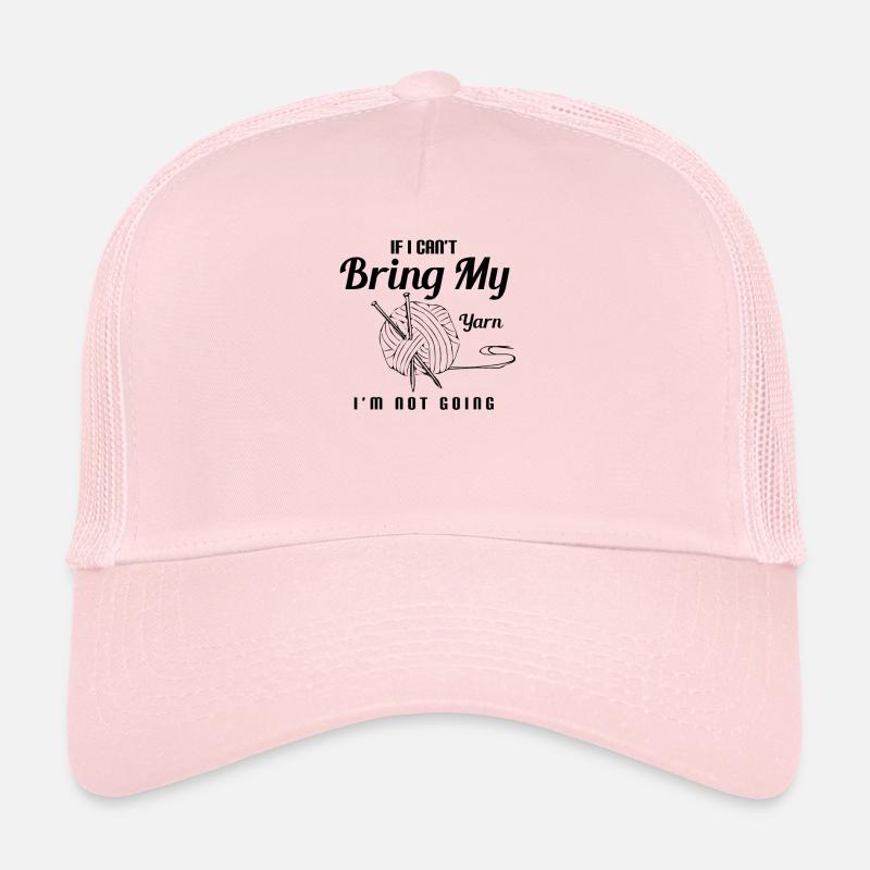 I Can't Bring My Yarn I'm Not Going - Trucker Cap - Hellrosa