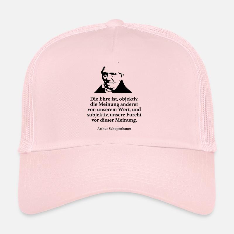 Schopenhauer: The honor is, objectively, the opinion Trucker Cap