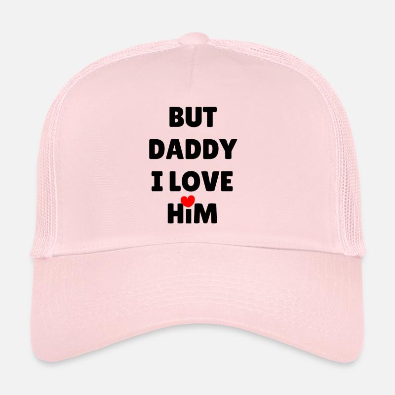 BUT DADDY I LOVE HIM Trucker Cap