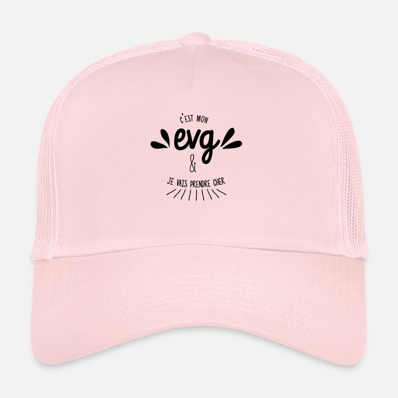 C'est mon EVG et je vais prendre cher Casquette trucker 