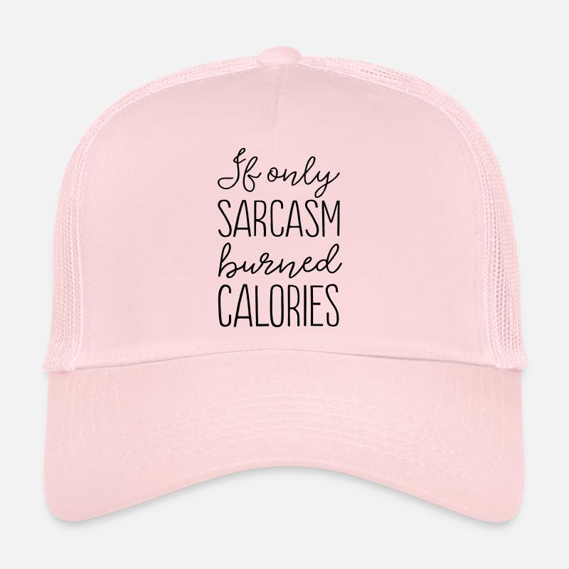 If Only Sarcasm Burned Calories - Trucker Cap - pale pink