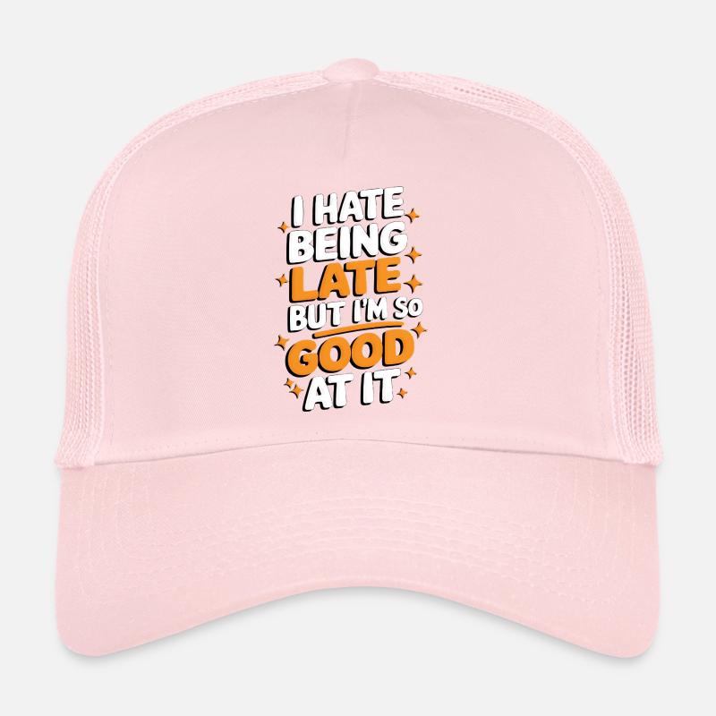 Late But Good At It Tee Trucker Cap