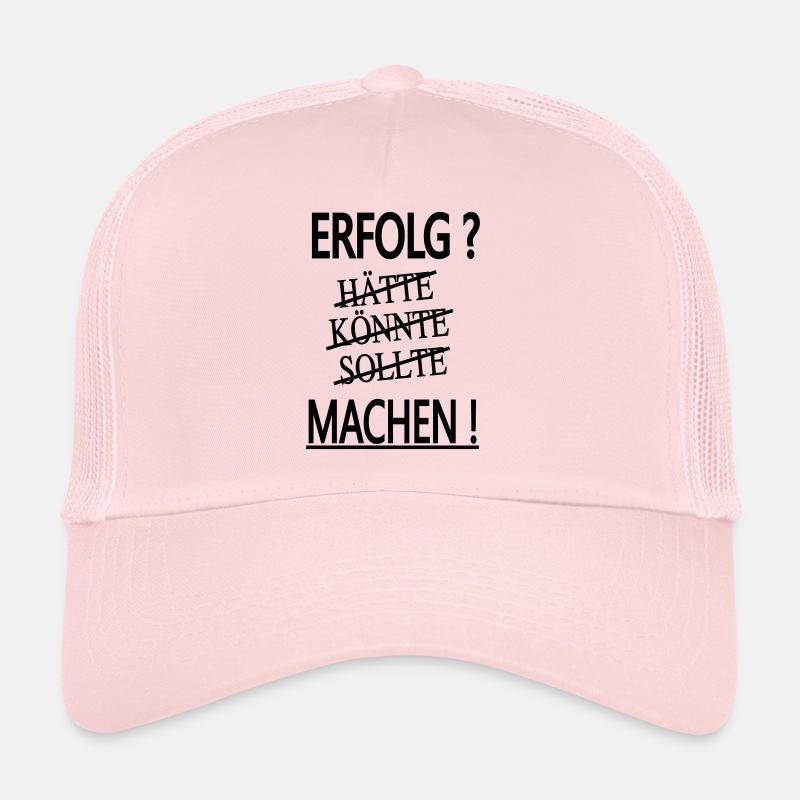 erfolg - hätte - könnte - sollte - machen! Trucker Cap