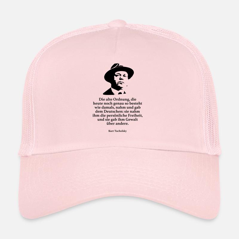 Tucholsky: The old order, which is still accurate today Trucker Cap