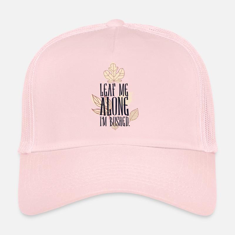 Leaf me alone i m Bushed Casquette trucker 