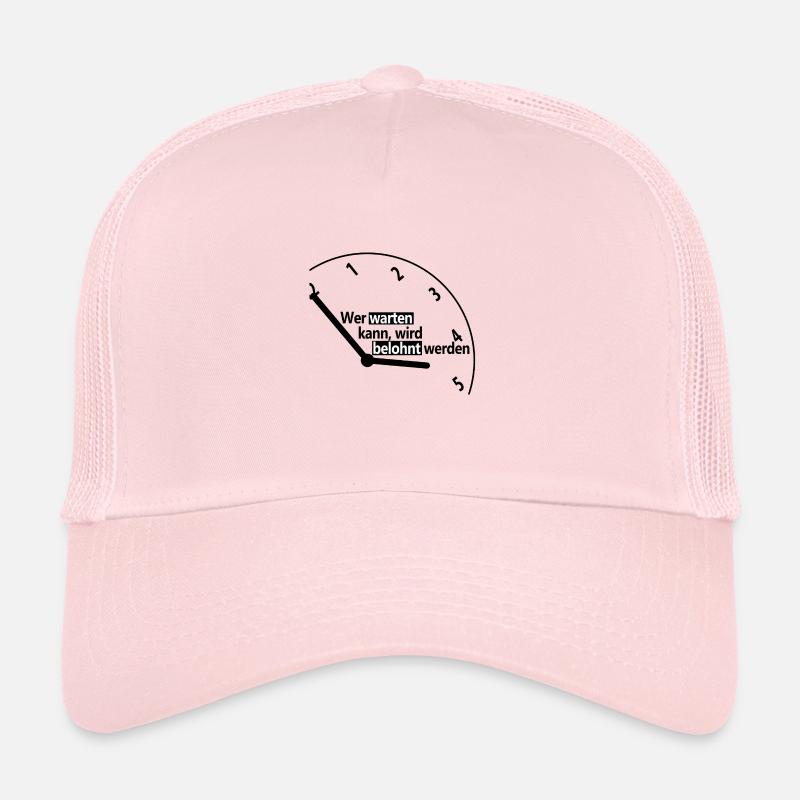 Qui peut attendre, sera récompensé Casquette trucker 