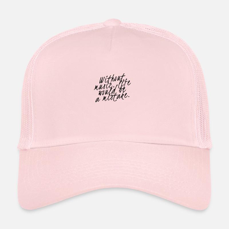 Without Music life would be a mistake. - Trucker Cap - pale pink