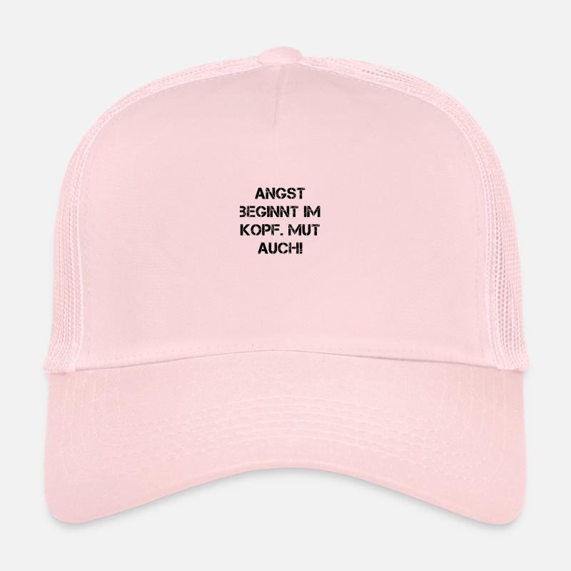 Angst beginnt im kopf, mut auch! Spruch Trucker Cap