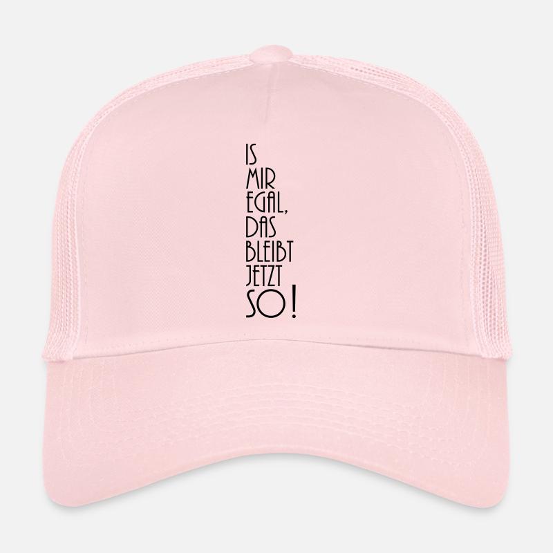 is mir egal das bleibt jetzt so Trucker Cap