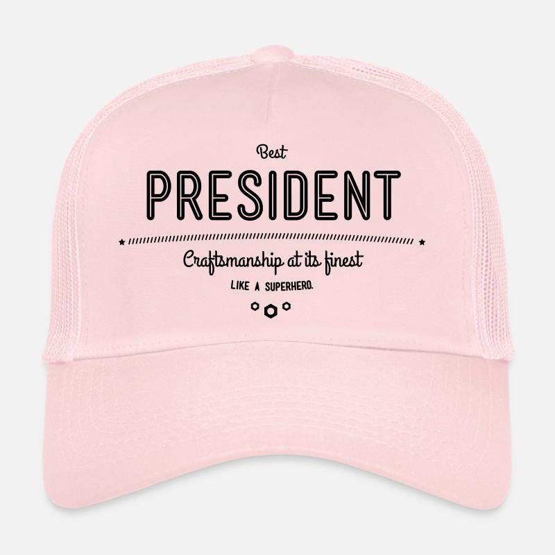 Best President - craftsmanship at its finest Trucker Cap