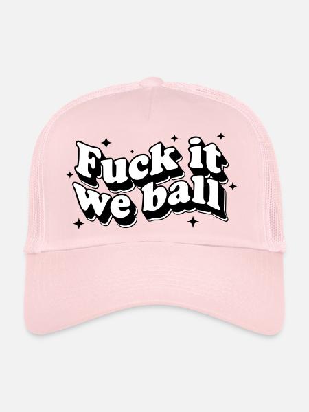 Fuck it We Ball - Humour audacieux et résilient - Casquette trucker  - rose pâle - Devant