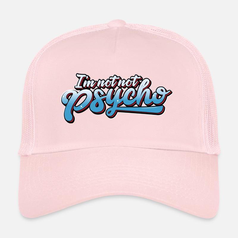 CRAZY: I'm NOT NOT psycho Trucker Cap