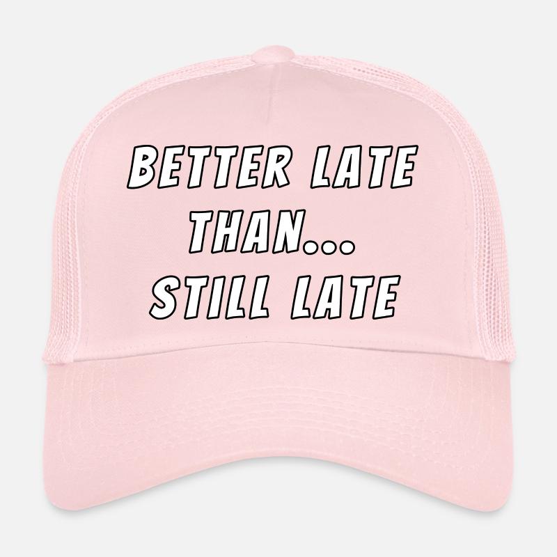 Better late than still late - Casquette trucker - rose pâle