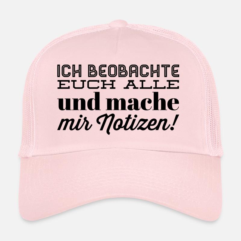ich beobachte euch alle und mache mir notizen Trucker Cap