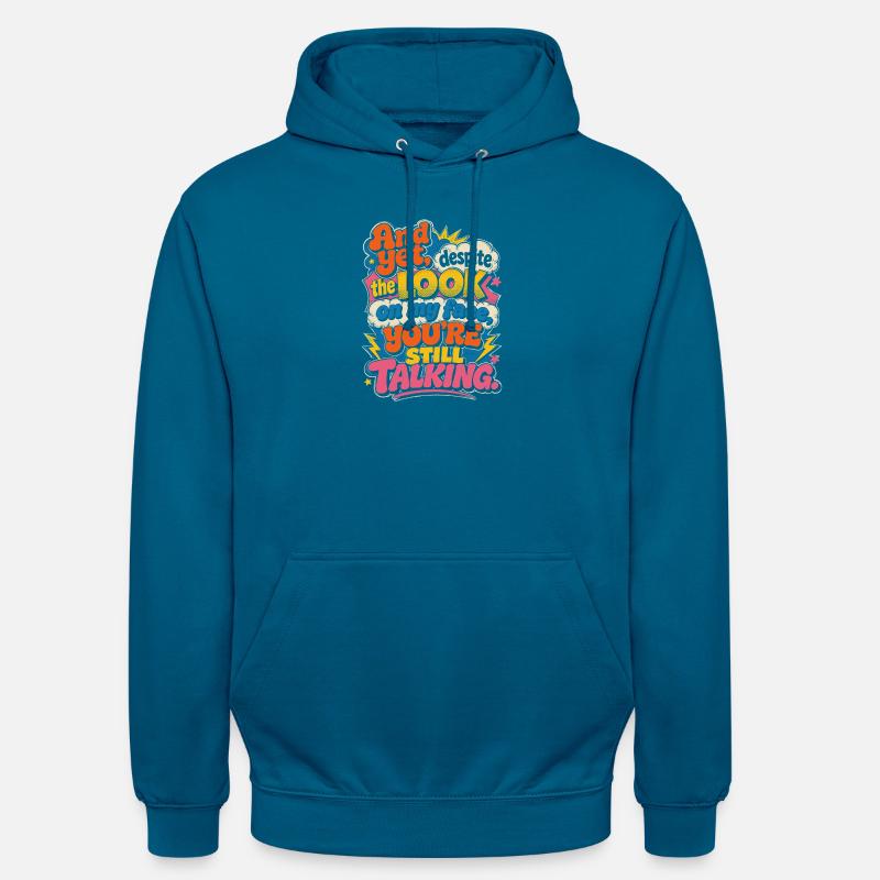 Et pourtant : tu continues à parler - Sweat-shirt à capuche unisexe - bleu profond