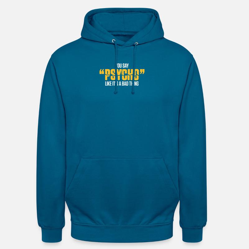 Vous dites que Psycho est comme une mauvaise chose! - Sweat-shirt à capuche unisexe - bleu profond 