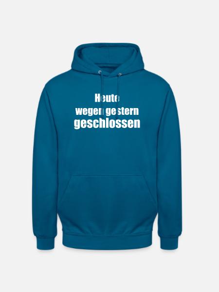 heute wegen gestern geschlossen - Unisex Hoodie - Tiefseeblau