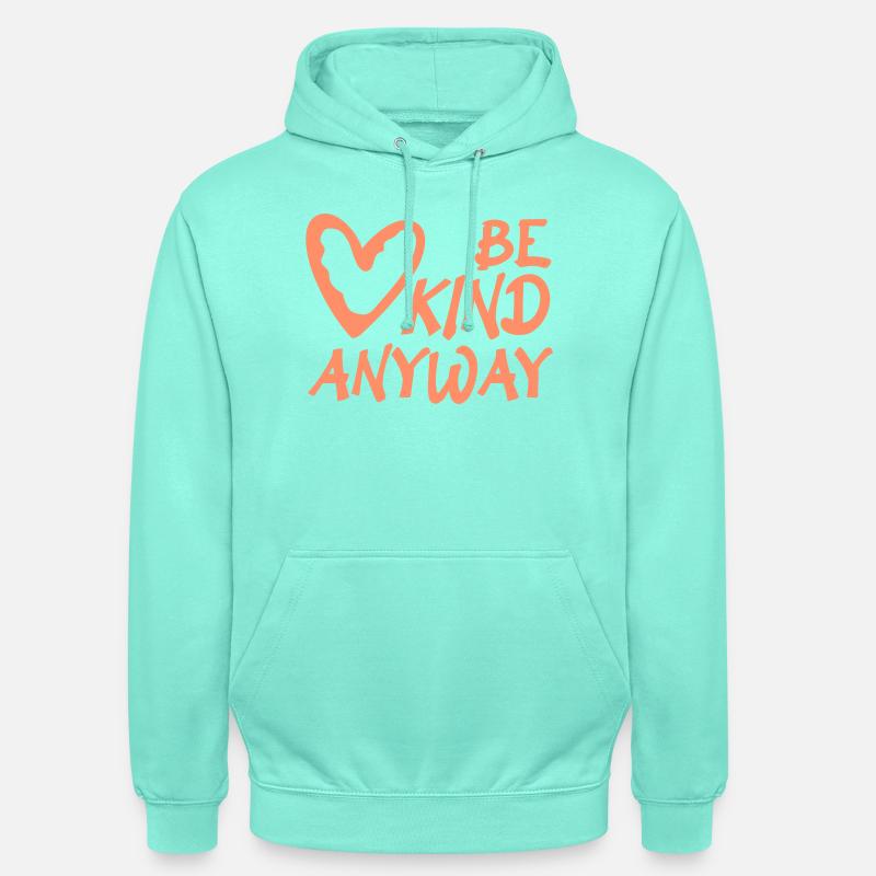 Be Kind Anyway Freundlichkeit Statement Spruch - Unisex Hoodie - Mint