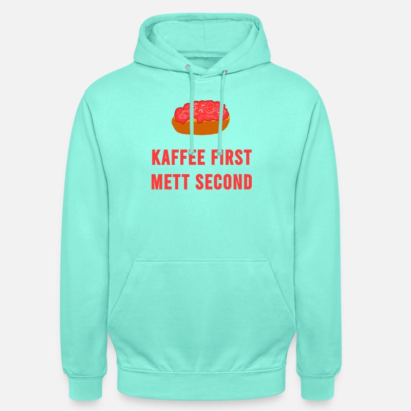 Kaffee first Mett second Frühstück Mettbrötchen - Unisex Hoodie - Mint