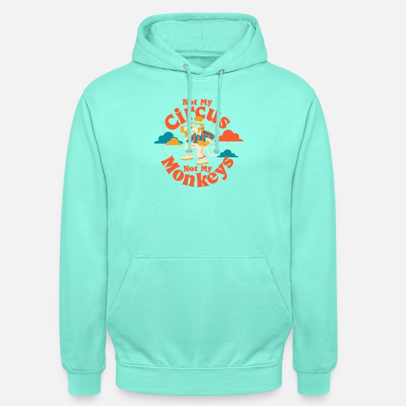 Pas mon cirque, pas mes singes - Sweat-shirt à capuche unisexe - menthe