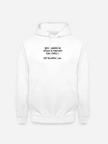 Lustiger Spruch - Unisex Hoodie - Weiß