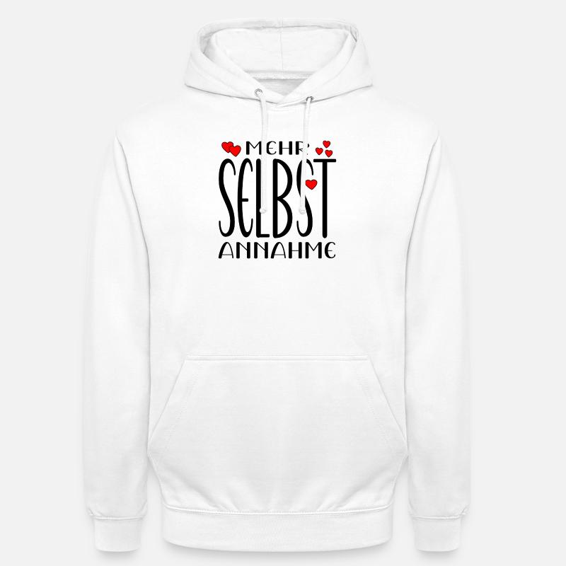 Selbstannahmen Sprüche - Achtsamkeit - Unisex Hoodie - Weiß