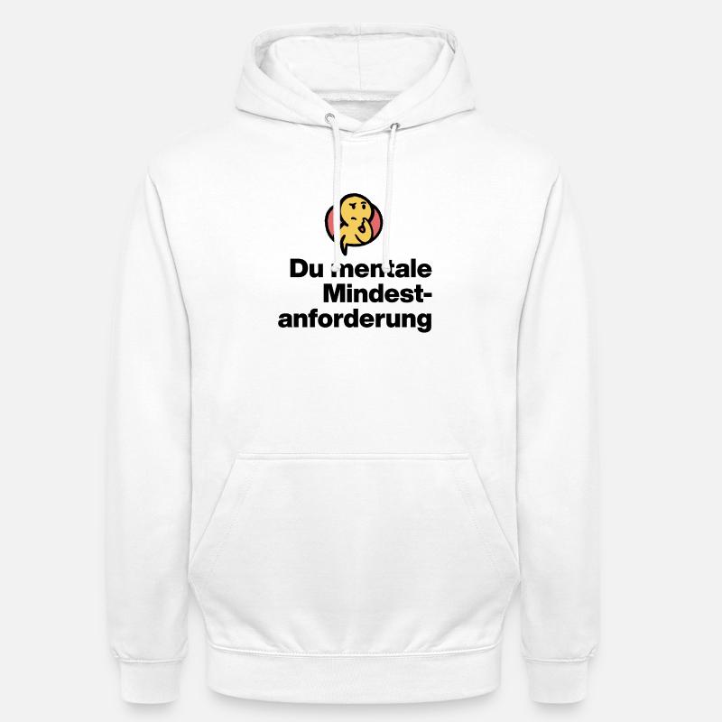 DU MENTALE MINDSTFORDERUNG. SARKASMUS GESCHENK  - Unisex Hoodie - Weiß
