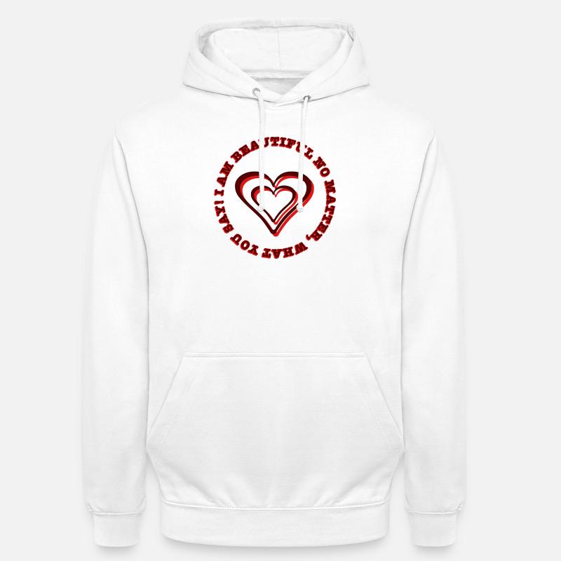 Déclaration du cœur Je suis belle, quoi que tu dises - Sweat-shirt à capuche unisexe - blanc