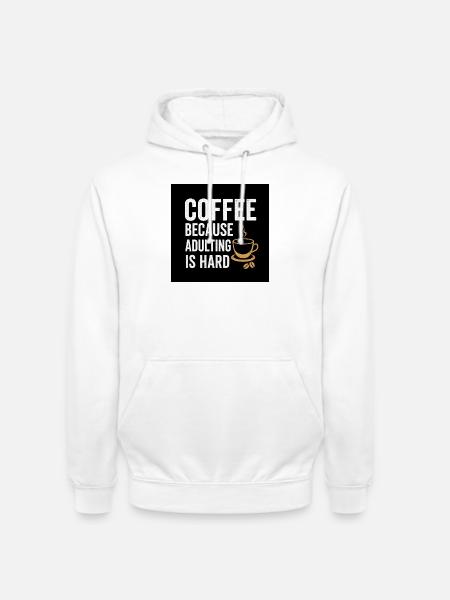 Coffee Because Adulting Is Hard - Unisex Hoodie - white