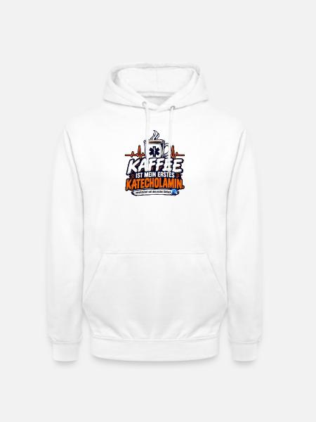 Kaffee ist mein erstes Katecholamin - Unisex Hoodie - Weiß