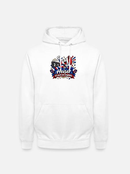 Heiser ist auch ein Ergebnis - Unisex Hoodie - Weiß