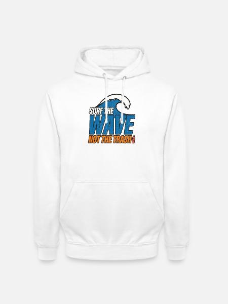 Surf The Wave Not Trash - Unisex Hoodie - Weiß